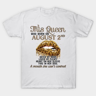 This Queen Was Born On August 2nd Hated By Many Loved By Plenty Heart Fire A Mouth Can't Control T-Shirt